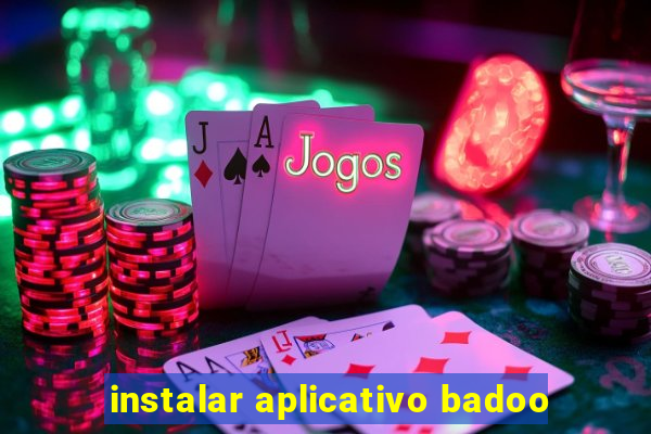 instalar aplicativo badoo